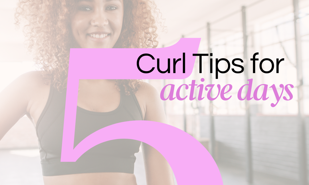 5 Curl Tips for Active Days