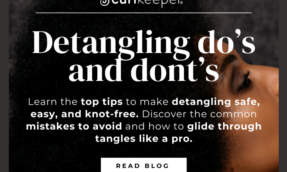 Do's and Don'ts of Detangling - Quick Guide