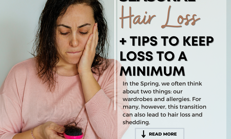 Seasonal Hair Loss Explained + Tips to Keep Hair Loss to a Minimum