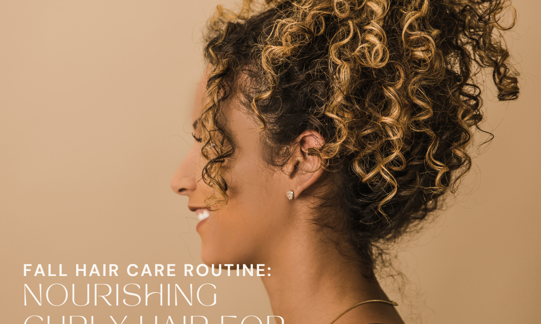 Fall Hair Care Routine: Nourishing Curly Hair for Cooler Weather