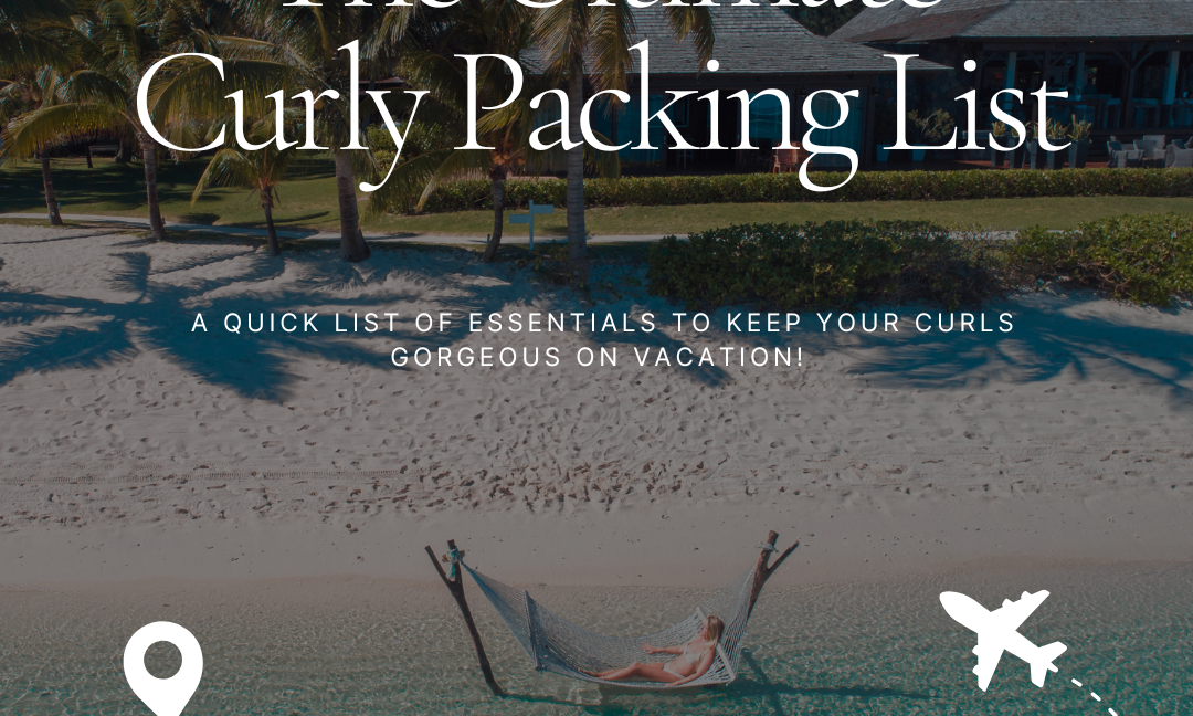 The Ultimate Curly Packing List