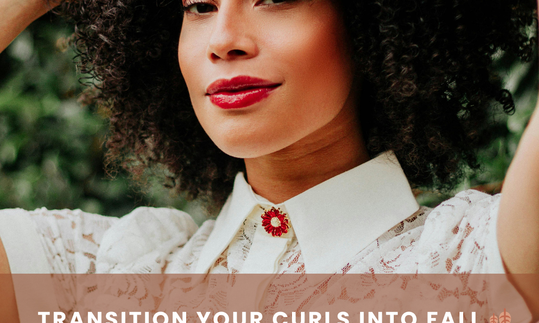 Transition Your Curls Into Fall 🍂
