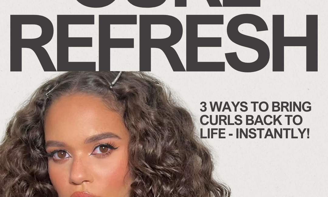 The Curl Refresh Guide: Bring Your Curls Back to Life ✨